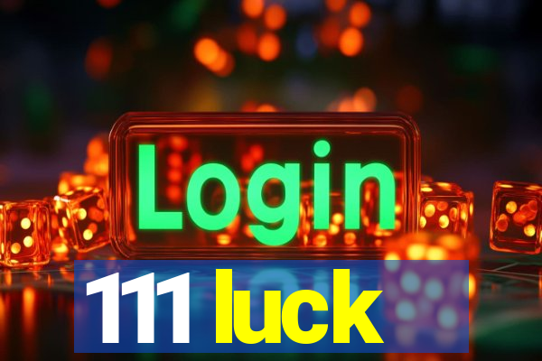 111 luck